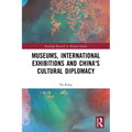 Museums, International Exhibitions and China's Cultural Diplomacy