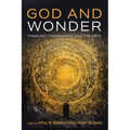 God and Wonder: Theology, Imagination, and the Arts