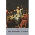 The Trial and Death of Socrates: Euthyphro, The Apology of Socrates, Crito, and Phædo