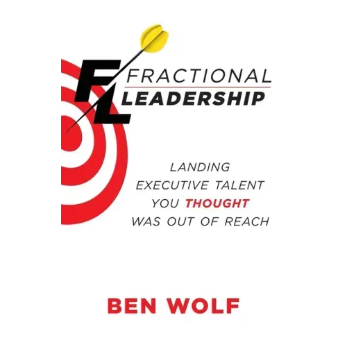 Fractional Leadership: Landing Executive Talent You Thought Was Out of Reach