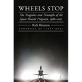 Wheels Stop: The Tragedies and Triumphs of the Space Shuttle Program, 1986-2011