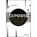 Exposed: How Revealing Your Data and Eliminating Privacy Increases Trust and Liberates Humanity