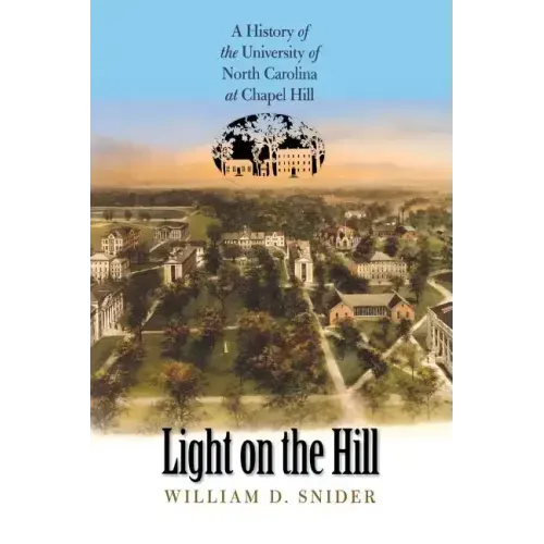 Light on the Hill: A History of the University of North Carolina at Chapel Hill
