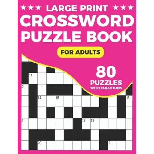 Crossword Puzzle Book: A Unique Crossword Puzzle Book For Seniors With Easy-To-Read 80 Large Print Puzzles And Solutions For Adults And Senio
