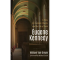 Eugene Kennedy: A Man, the Catholic Church, and the Life of Faith