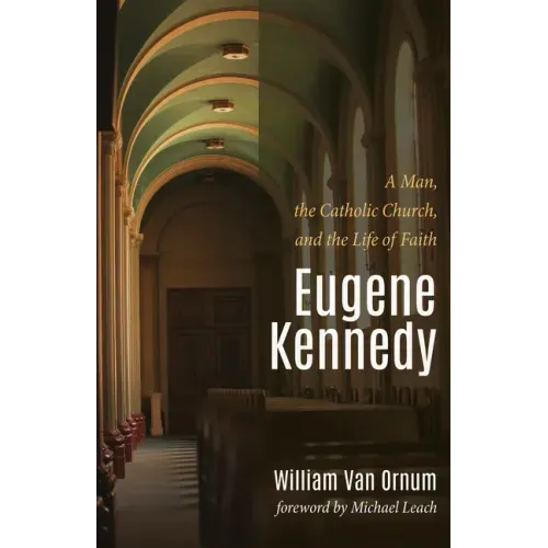 Eugene Kennedy: A Man, the Catholic Church, and the Life of Faith