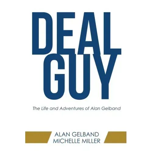 Deal Guy: The Life and Adventures of Alan Gelband