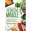 Healthy Gut: THE DIGESTIVE MIRACLE - The Proven 7 Day Detox Low Carb Keto Gut Healing Cookbook For A Better You