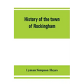 History of the town of Rockingham, Vermont, including the villages of Bellows Falls, Saxtons River, Rockingham, Cambridgeport and Bartonsville, 1753-1