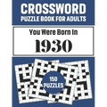 Crossword Puzzle Book For Adults: Crossword Puzzle Book For Adults Who Were Born In 1930 With 150 Puzzles