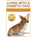 Living With A Diabetic Dog: How To Keep Your Dog Healthy, Prevent Common Problems And Avoid Complications