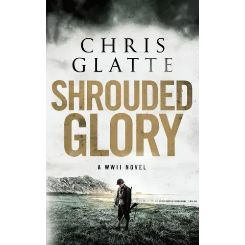 Shrouded Glory: A WWII Novel