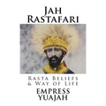 Jah Rastafari: Rasta beliefs & Way of life