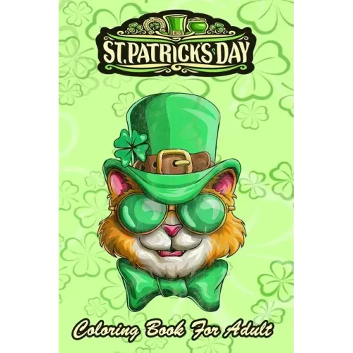 St Patricks Day Coloring Book For Adult: Kitty Cat Leprechaun - An Adult Coloring Books St Patrick for Kids, Adults with Beautiful Irish Shamrock, Lep