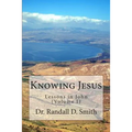 Knowing Jesus: Lessons in John (Volume I)