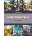 DIY Corner-to-Corner Crochet: Elegant Afghans and Pillows Book