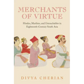 Merchants of Virtue: Hindus, Muslims, and Untouchables in Eighteenth-Century South Asia
