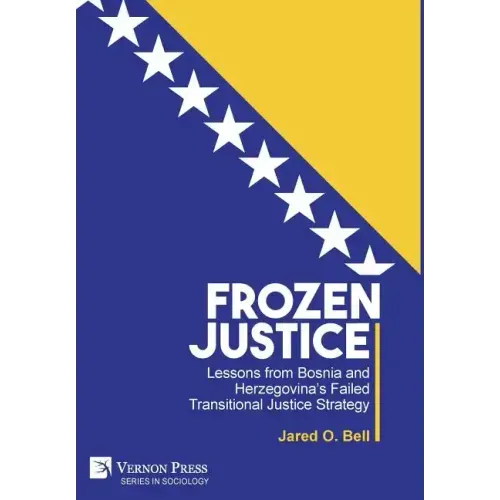 Frozen Justice: Lessons from Bosnia and Herzegovina's Failed Transitional Justice Strategy