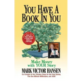 You Have a Book In You: Make Money with YOUR Story