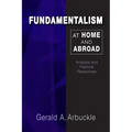Fundamentalism at Home and Abroad: Analysis and Pastoral Responses