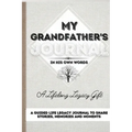 My Grandfather's Journal: A Guided Life Legacy Journal To Share Stories, Memories and Moments 7 x 10