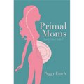 Primal Moms Look Good Naked: A Mother's Guide to a Beautiful Pregnant Body