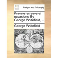 Prayers on Several Occasions. by George Whitefield, ...