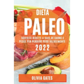 Dieta Paleo 2022: Squisite Ricette a Base Di Carne E Pesce Per Perdere Peso Velocemente