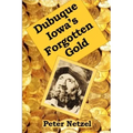 Dubuque Iowa's Forgotten Gold