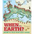 When on Earth?: History as You've Never Seen It Before!