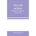Serbia in Light and Darkness: With Preface by the Archbishop of Canterbury, (1916)