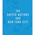 The United Nations and New York City: A Home for the World