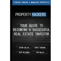 Property Hackers: Your Guide To Becoming A Successful Real Estate Investor