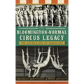 The Bloomington-Normal Circus Legacy: The Golden Age of Aerialists