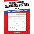 The Mind-Bursting Calcudoku Puzzles Vol IV: Math Activity Book for Kids