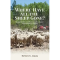 Where Have All the Sheep Gone?: Sheepherders and Ranchers in Arizona -- A Disappearing Industry