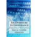 An Overture to Geofinance: Global Finance, Geopolitics, and the Wielding of Power: Theory and Praxis