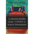 The Mission-Minded Guide to Church and School Partnerships