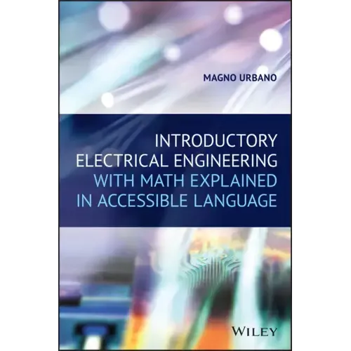 Introductory Electrical Engineering with Math Explained in Accessible Language
