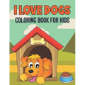 I Love Dogs Coloring Book For Kids: 50 Baby Dog Coloring Pages