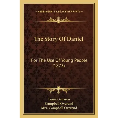The Story Of Daniel: For The Use Of Young People (1873)