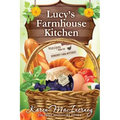 Lucy's Farmhouse Kitchen: Recipes from the Dewberry Farm Mysteries