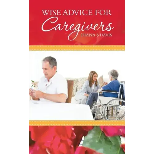 Wise Advice for Caregivers