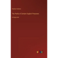 The Perils of Certain English Prisoners: in large print