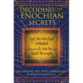 Decoding the Enochian Secrets: God's Most Holy Book to Mankind as Received by Dr. John Dee from Angelic Messengers
