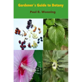 Gardener's Guide to Botany: A Basic Botanical Guide for Gardeners