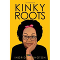 Kinky Roots: A Memoir