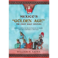 Mexico's Golden Age: The First Half Century