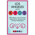 Los Angeles with Kids: 250+ Ideas for ways to have fun, explore SoCal, and never have a boring weekend again