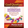 Good Questions: Great Ways to Differentiate Mathematics Instruction in the Standards-Based Classroom